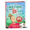 Calcio d’inizio per Lia – Una vita tra sogno e favola (Italienisch)